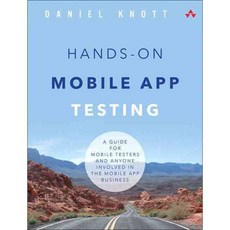 Hands-On Mobile App Testing: A Guide for Mobile Testers and Anyone Involved in the Mobile App Business, Addison-Wesley Professional