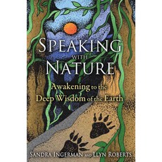 Speaking with Nature: Awakening to the Deep Wisdom of the Earth, Bear & Co