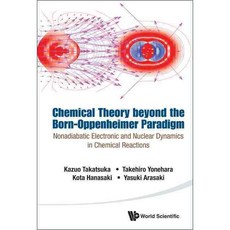 Chemical Theory Beyond the Born-Oppenheimer Paradigm, World Scientific Pub Co Inc