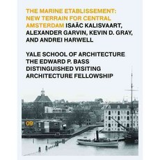 The Marine Etablissement: New Terrain for Central Amsterdam, Yale School of Architecture