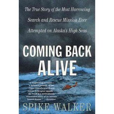 Coming Back Alive: The True Story of the Most Harrowing Search and Rescue Mission Ever Attempted on Alaska's High Seas, Griffin