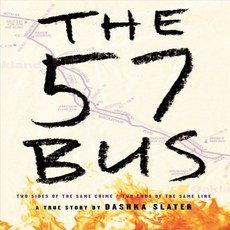 The 57 Bus:A True Story of Two Teenagers and the Crime That Changed Their Lives, Farrar Straus Giroux