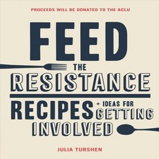 Feed the Resistance:Recipes + Ideas for Getting Involved, Chronicle Books