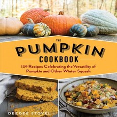 The Pumpkin Cookbook: 139 Recipes Celebrating the Versatility of Pumpkin and Other Winter Squash, Storey Books