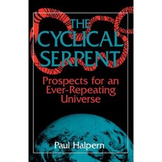 The Cyclical Serpent: Prospects for an Ever-Repeating Universe Paperback, Basic Books