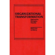 Organizational Transformation: Approaches Strategies and Theories Hardcover, Praeger