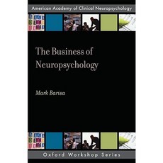 The Business of Neuropsychology: A Practical Guide Paperback, Oxford University Press, USA