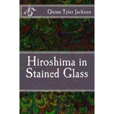 Hiroshima in Stained Glass Paperback, Createspace