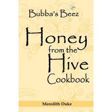 Bubba's Beez Honey from the Hive Cookbook Paperback, Duke House Publishing