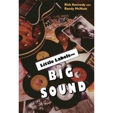 Little Labelsabig Sound: Small Record Companies and the Rise of American Music Paperback, Indiana University Press