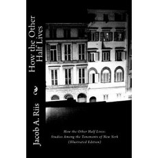 How the Other Half Lives: Studies Among the Tenements of New York (Illustrated Edition) Paperback, Readaclassic.com