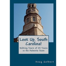 Look Up South Carolina!: Walking Tours of 25 Towns in the Palmetto State Paperback, Cruden Bay Books