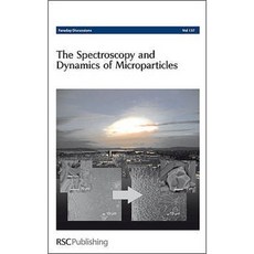 The Spectroscopy and Dynamics of Microparticles: Faraday Discussions No 137 Hardcover, Royal Society of Chemistry