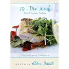 French Country Cooking 19 Dix-Neuf: Cuisine Du Terroir Correzienne Paperback, Createspace