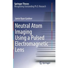 Neutral Atom Imaging Using a Pulsed Electromagnetic Lens Hardcover, Springer