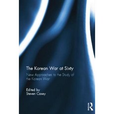 The Korean War at Sixty: New Approaches to the Study of the Korean War Paperback, Routledge