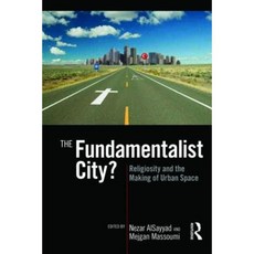 The Fundamentalist City?: Religiosity and the Remaking of Urban Space Paperback, Routledge