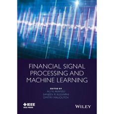 Financial Signal Processing and Machine Learning Hardcover, Wiley-IEEE Press