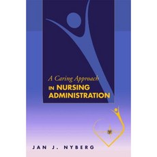 A Caring Approach in Nursing Administration Paperback, University Press of Colorado