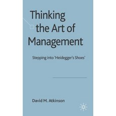 Thinking the Art of Management: Stepping Into 'Heidegger's Shoes' Hardcover, Palgrave MacMillan