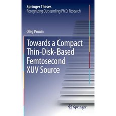 Towards a Compact Thin-Disk-Based Femtosecond Xuv Source Hardcover, Springer
