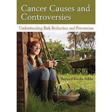 Cancer Causes and Controversies: Understanding Risk Reduction and Prevention Hardcover, Praeger
