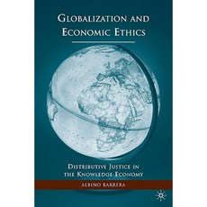 Globalization and Economic Ethics: Distributive Justice in the Knowledge Economy Hardcover, Palgrave MacMillan