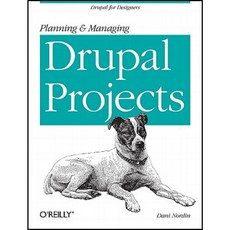 Planning and Managing Drupal Projects: Drupal for Designers Paperback, O'Reilly Media