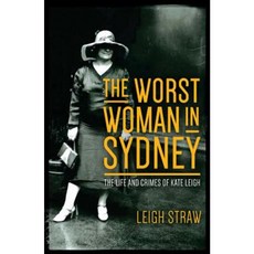The Worst Woman in Sydney: The Life and Crimes of Kate Leigh Paperback, University of New South Wales Press
