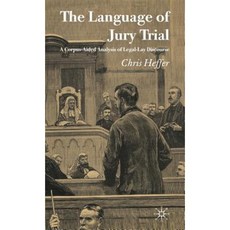 The Language of Jury Trial: A Corpus-Aided Analysis of Legal-Lay Discourse Hardcover, Palgrave MacMillan