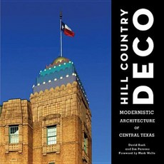 Hill Country Deco: Modernistic Architecture of Central Texas Hardcover, Texas Christian University Press
