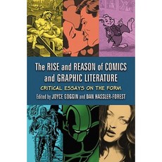 The Rise and Reason of Comics and Graphic Literature: Critical Essays on the Form Paperback, McFarland & Company