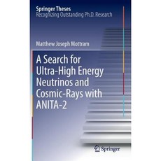 A Search for Ultra-High Energy Neutrinos and Cosmic-Rays with Anita-2 Hardcover, Springer