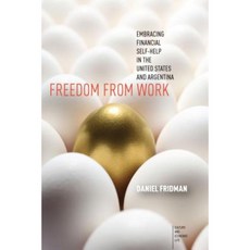 Freedom from Work: Embracing Financial Self-Help in the United States and Argentina Paperback, Stanford University Press