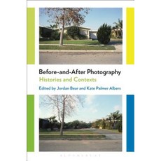 Before-And-After Photography: Histories and Contexts Hardcover, Bloomsbury Academic