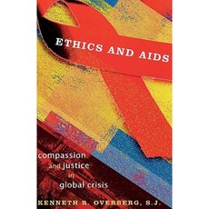 Ethics and AIDS: Compassion and Justice in Global Crisis Paperback, Rowman & Littlefield Publishers