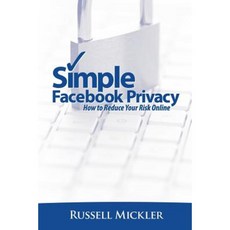Simple Facebook Privacy: How to Reduce Your Risk Online Paperback, Simple Books