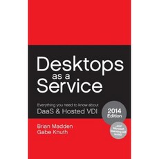 Desktops as a Service: Everything You Need to Know about Daas & Hosted VDI Paperback, Burning Troll Productions, LLC