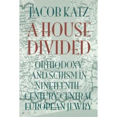 A House Divided: Orthodoxy and Schism in Nineteenth-Century Central European Jewry Paperback, Brandeis University Press