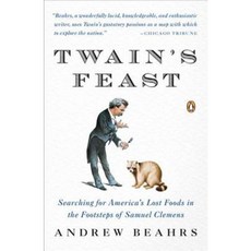 Twain's Feast: Searching for America's Lost Foods in the Footsteps of Samuel Clemens Paperback, Penguin Books