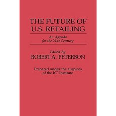 The Future of U.S. Retailing: An Agenda for the 21st Century Hardcover, Quorum Books