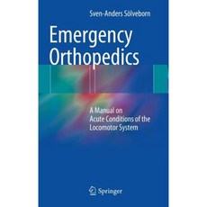 Emergency Orthopedics: A Manual on Acute Conditions of the Locomotor System Hardcover, Springer