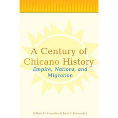 A Century of Chicano History: Empire Nations and Migration Paperback, Routledge