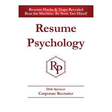 Resume Psychology Resume Hacks & Traps Revealed: Beat the Machine. Be Seen. Get Hired! Paperback, GTO Publishing