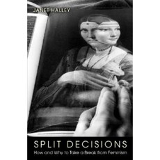Split Decisions: How and Why to Take a Break from Feminism Paperback, Princeton University Press