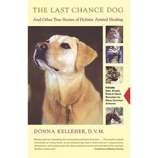 The Last Chance Dog: And Other True Stories of Holistic Animal Healing Paperback, Scribner Book Company