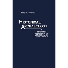 Historical Archaeology: A Structural Approach in an African Culture Hardcover, Greenwood