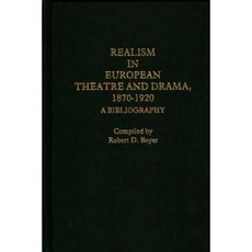 Realism in European Theatre and Drama 1870-1920: A Bibliography Hardcover, Greenwood