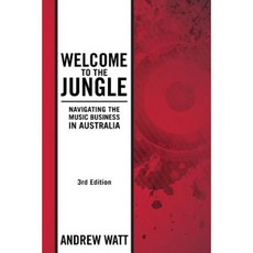 Welcome to the Jungle: Navigating the Music Business in Australia Paperback