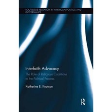 Interfaith Advocacy: The Role of Religious Coalitions in the Political Process Paperback, Routledge